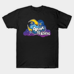 Dream To Achieve Creative Colorful Funny Design T-Shirt
